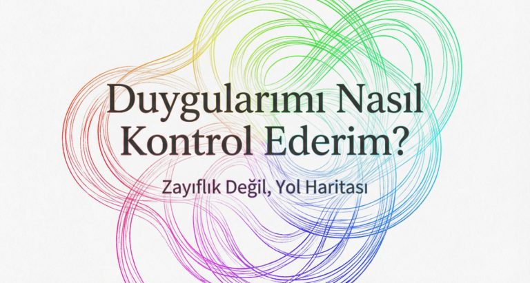 Duygularınız Zayıflık Değil, Bir Yol Haritasıdır: İç Dünyanızı Anlama Kılavuzu